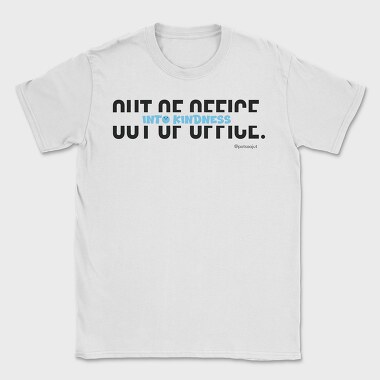 Out Of Office Into Kindness, Tricou Barbati (Unisex)