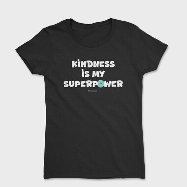 Kindness Is My Superpower Alb, Tricou Femei