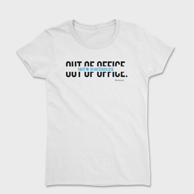 Out Of Office Into Kindness, Tricou Femei