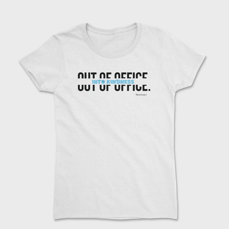 Out Of Office Into Kindness, Tricou Femei