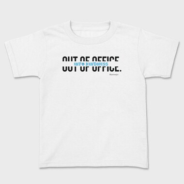 Out Of Office Into Kindness, Tricou Copii