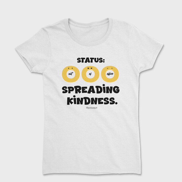 Status Ooo Spreading Kindness, Tricou Femei