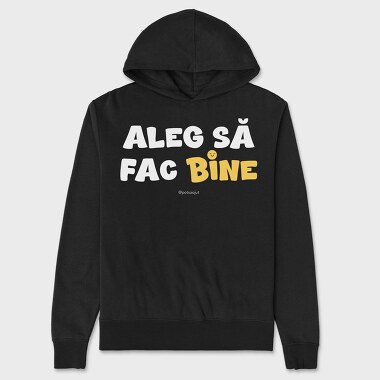 Aleg Să Fac Bine Alb, Hanorac Oversize Barbati (Unisex)