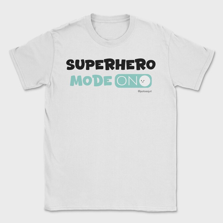 Superhero Mode On, Tricou Barbati (Unisex)