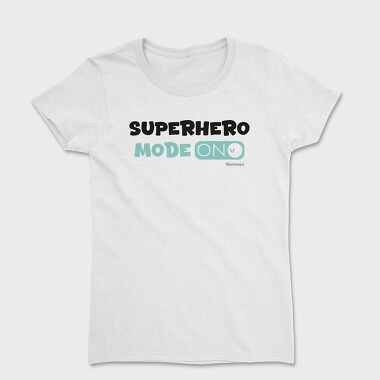 Superhero Mode On, Tricou Femei