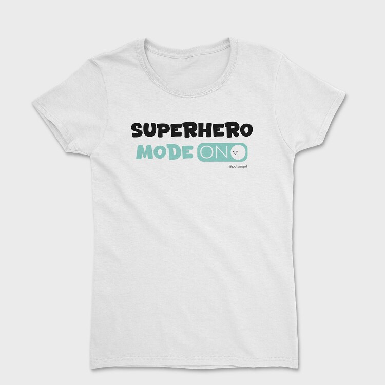 Superhero Mode On, Tricou Femei