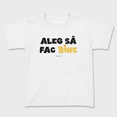 Aleg Să Fac Bine, Tricou Copii