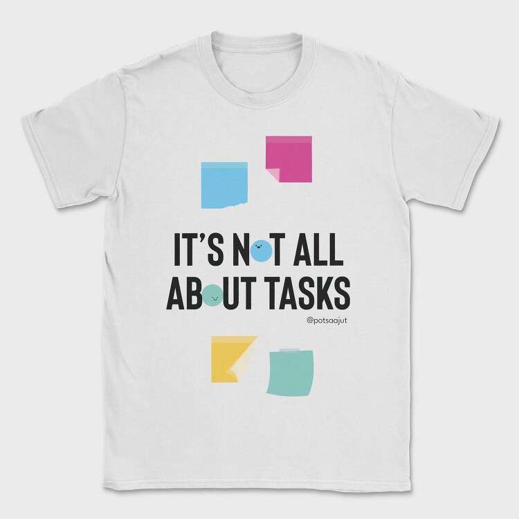 It’S Not All About Tasks, Tricou Barbati (Unisex)