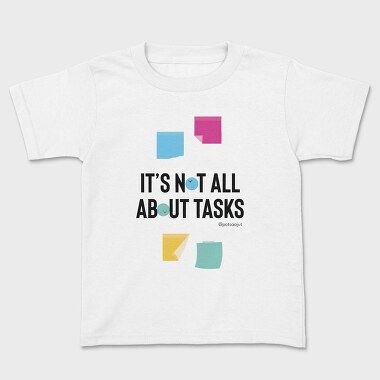 It’S Not All About Tasks, Tricou Copii