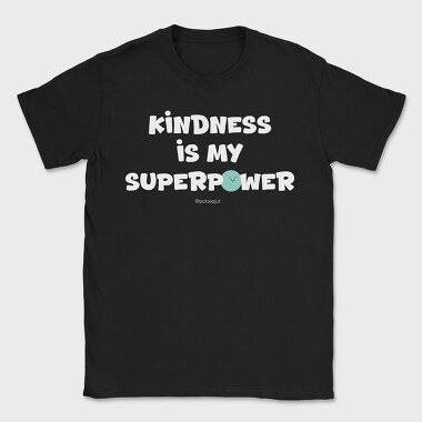 Kindness Is My Superpower Alb, Tricou Barbati (Unisex)