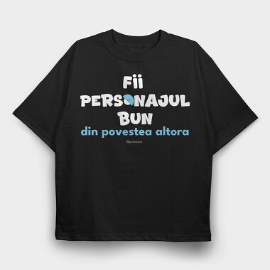 Fii Personajul Bun Din Povestea Altora Alb, Tricou...