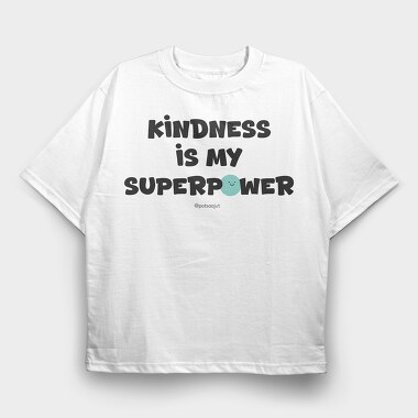 Kindness Is My Superpower, Tricou Oversize Barbati (Unisex)