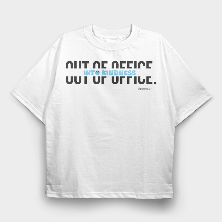 Out Of Office Into Kindness, Tricou Oversize...