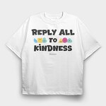 Reply All To Kindness, Tricou Oversize Barbati (Unisex)