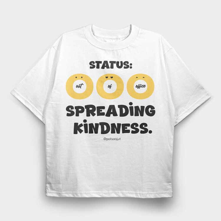 Status Ooo Spreading Kindness, Tricou Oversize...