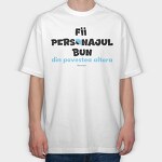 Fii Personajul Bun Din Povestea Altora, Tricou Oversize Barbati (Unisex)
