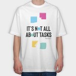 It’S Not All About Tasks, Tricou Oversize Barbati (Unisex)
