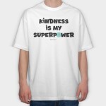Kindness Is My Superpower, Tricou Oversize Barbati (Unisex)